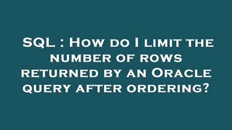 How to limit the number of rows returned by a Query in Oracle.